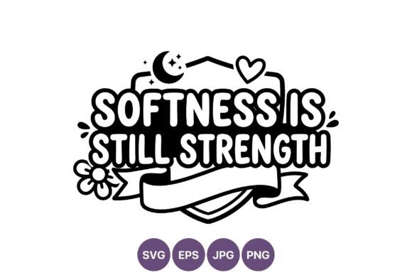 Download Softness is Strength Inspirational - Premium Resources